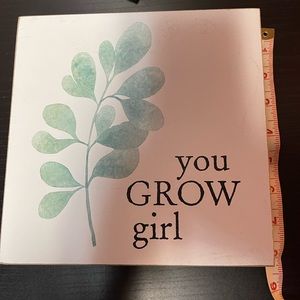 You grow girl motivational sign